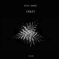 Rich Hardt - Crazy