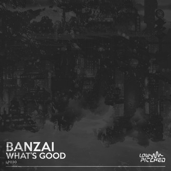 Banzai - Whats Good