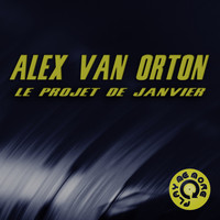 Alex Van Orton - Le Projet De Janvier