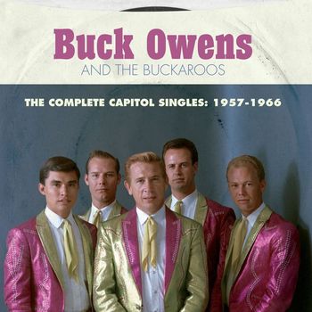 Buck Owens And The Buckaroos - The Complete Capitol Singles: 1957-1966