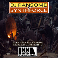 SynthForce & DJ Ransome - Knocked Down / A City In Ruins