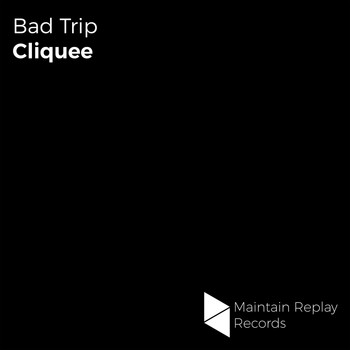 cliquee - Bad Trip
