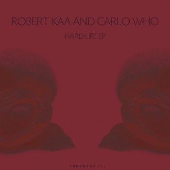 Robert Kaa, Carlo Who - Hard Life EP