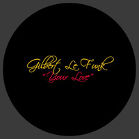 Gilbert Le Funk - Your Love