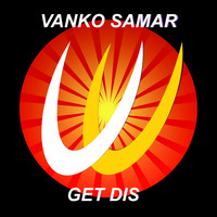Vanko Samar - Get Dis