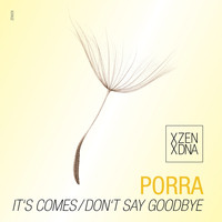 Porra - It's Comes / Don't Say Goodbye