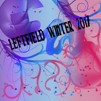 Various Artists - Leftfield Winter 2017 (Explicit)