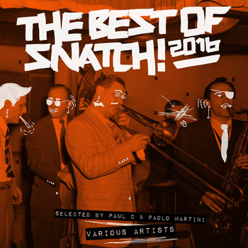 Various Artists - The Best of Snatch! 2016 - Selected by Paul C & Paolo Martini