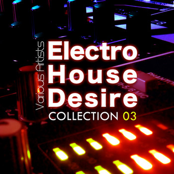 Various Artists - Electro House Desire: Collection 3