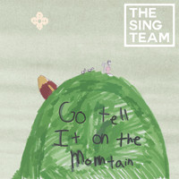 The Sing Team - Go Tell It on the Mountain