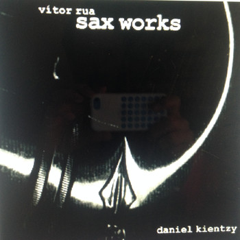 Vítor Rua feat. Daniel Kientzy - Saxworks