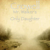 Crowell - Mr. Walker's Only Daughter