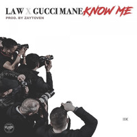 Law & Gucci Mane - Know Me