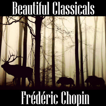 Frédéric Chopin - Beautiful Classicals: Frédéric Chopin