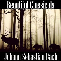 Johann Sebastian Bach - Beautiful Classicals: Johann Sebastian Bach