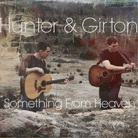 Hunter & Girton - Something from Heaven