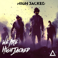 High Jacked - We Are High Jacked