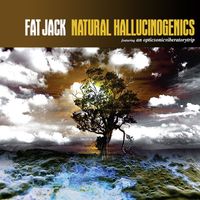 Fat Jack - Natural Hallucinogenics (Explicit)