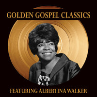 Albertina Walker - Golden Gospel Classics