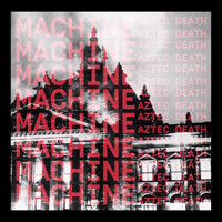 Aztec Death - Machine