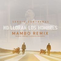 Sergio Contreras - No lloran los hombres (feat. Miguel Sáez y Yoanis Star) (Borja Jiménez & Borja Navarro Mambo Remix)