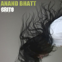 Anand Bhatt - Grito