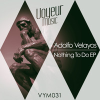 Adolfo Velayos - Nothing To Do EP