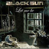 Black Sun - Let Me Be