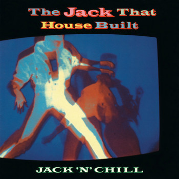 Jack 'N' Chill - The Jack That House Built