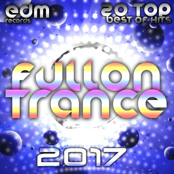 Various Artists - Fullon Trance 2017 - 20 Top Hits Best Of Acid, House, Rave Music, Electro Goa Hard Dance, Psytrance