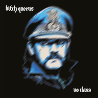 Bitch Queens - No Class