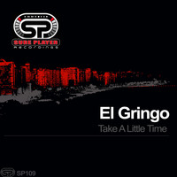 El Gringo - Take A Little Time