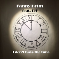 Fanny Holm - I Don't Have The Time