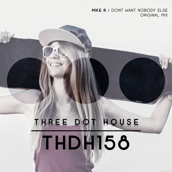 Mike R - Dont Want Nobody Else