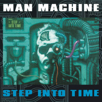 Man Machine - Step Into Time