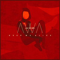All We Are - Keep Me Alive