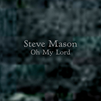 Steve Mason - Oh My Lord