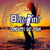 Bluepint - Somebody Get Down