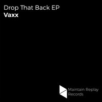 Vaxx - Drop That Back EP