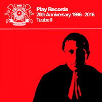 Tuube - Play Records 20Th Anniversary 1996: 2016: Tuube II