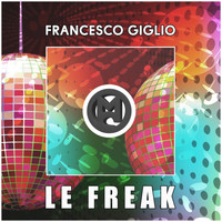 Francesco Giglio - Le Freak (Ensaime Remix)