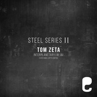 Tom Zeta - Steel Series II: Interplanetary / Ai Jai (Stefano Lotti Edits)
