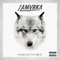 1 AMVRKA - Raised In The Wild (Explicit)