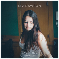 Liv Dawson - Last Time (Live At RAK)