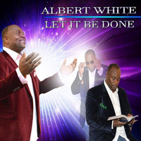 Albert White - Let It Be Done