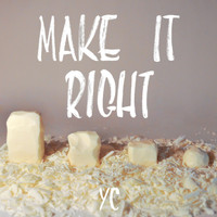 YC - Make It Right