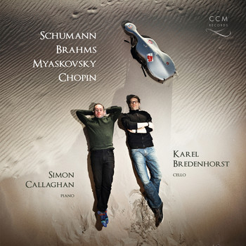 Karel Bredenhorst & Simon Callaghan - Brahms & Myaskovsky: Cello Sonatas / Schumann: Fantasiestücke / Chopin: Polonaise Brillante
