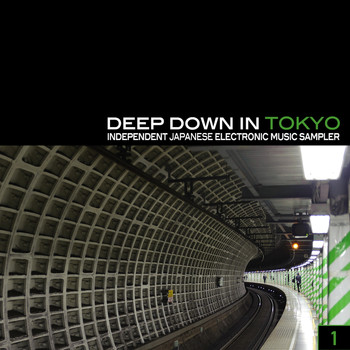 Various Artists - Deep Down in Toyko 1 - Independent Japanese Electronic Music Sampler