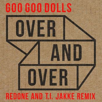 Goo Goo Dolls - Over and Over (RedOne and T.I. Jakke Remix)