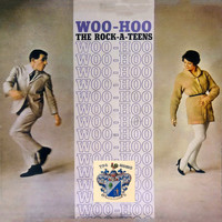 The Rock-A-Teens - Woo-Hoo